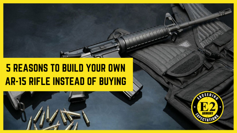 5 Reasons to Build Your Own AR-15 Rifle Instead of Buying